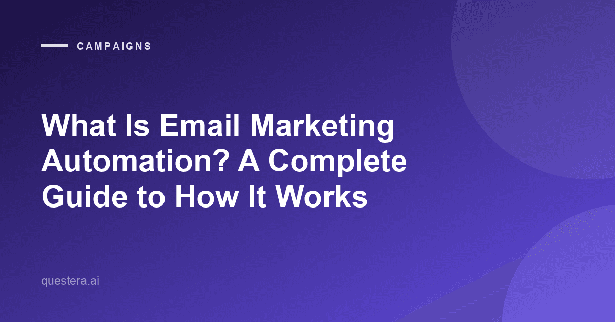 What Is Email Marketing Automation? A Complete Guide to How It Works