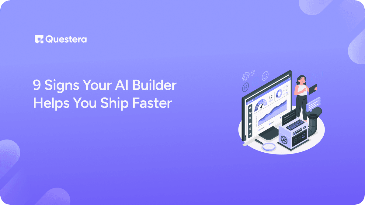 9 Signs Your AI Builder Helps You Ship Faster