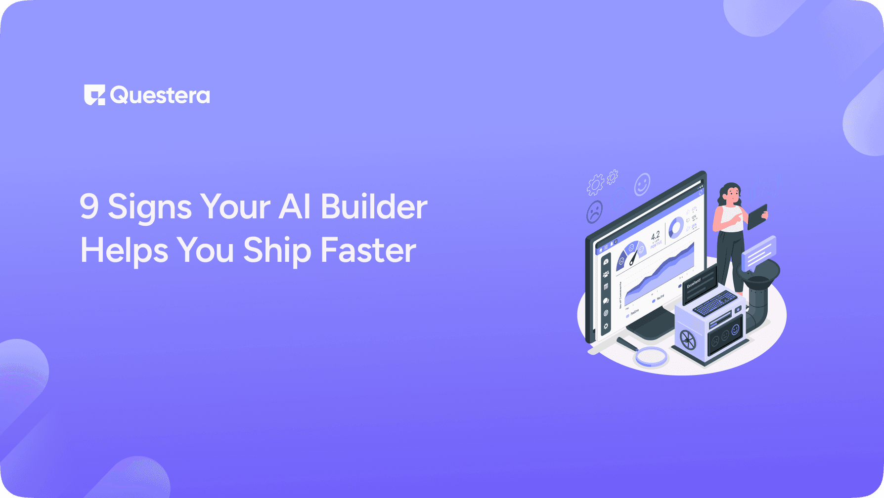 9 Signs Your AI Builder Helps You Ship Faster