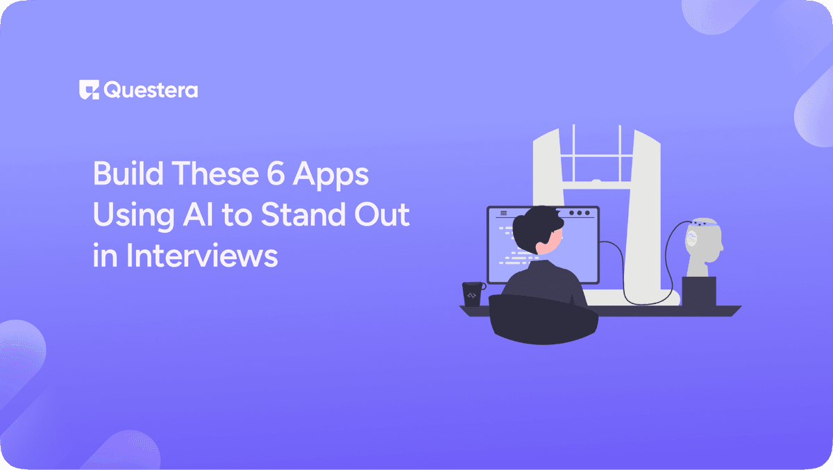 Build These 6 Apps Using AI to Stand Out in Interviews