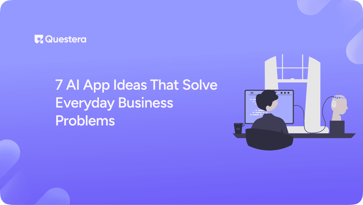 7 AI App Ideas That Solve Everyday Business Problems