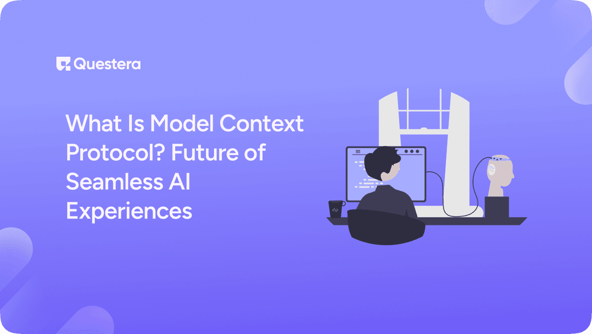 What Is Model Context Protocol? Future of Seamless AI Experiences