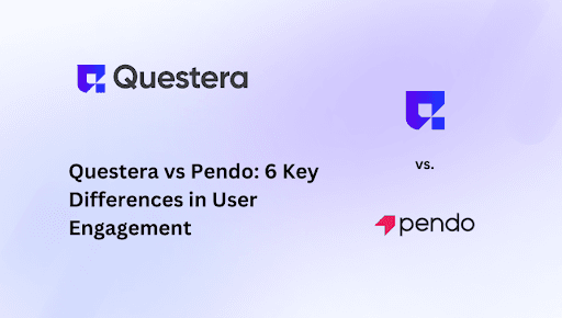 Questera vs Pendo: 6 Key Differences in User Engagement