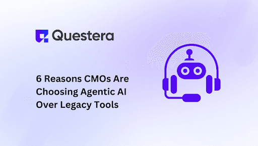 6 Reasons CMOs are choosing over Agentic AI over Legacy Tools