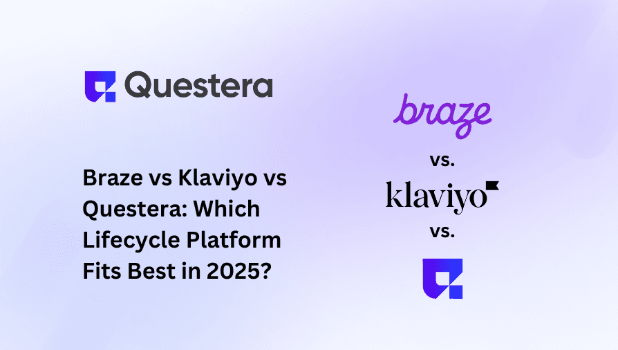 Braze vs Klaviyo vs Questera: Which Lifecycle Platform Fits Best in 2025?