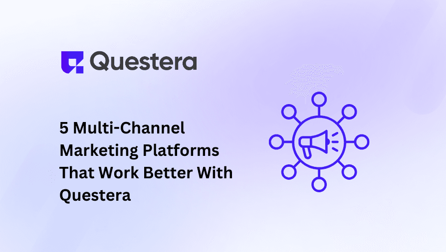 5 Multi-Channel Marketing Platforms That Work With Questera