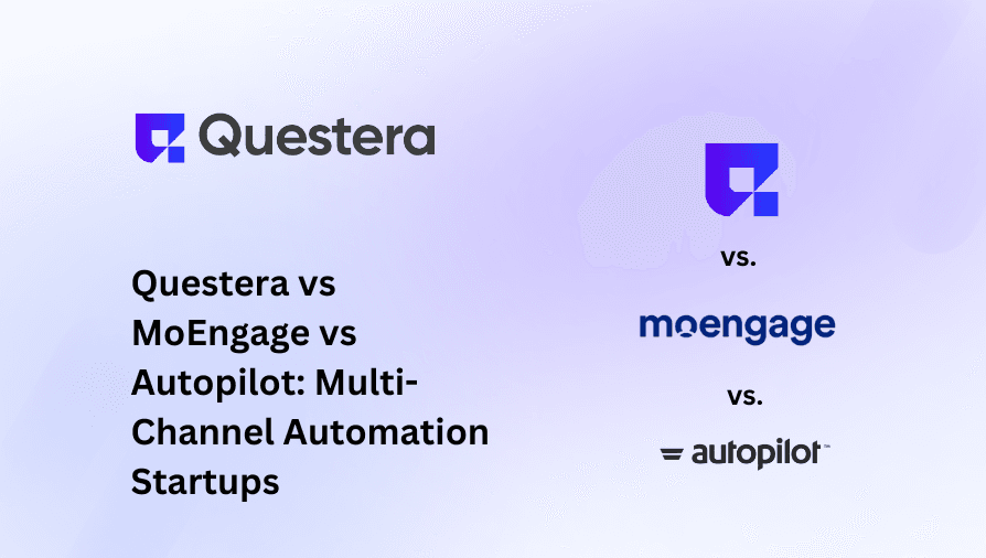 Questera vs MoEngage vs Autopilot: Multi-Channel Automation Startups