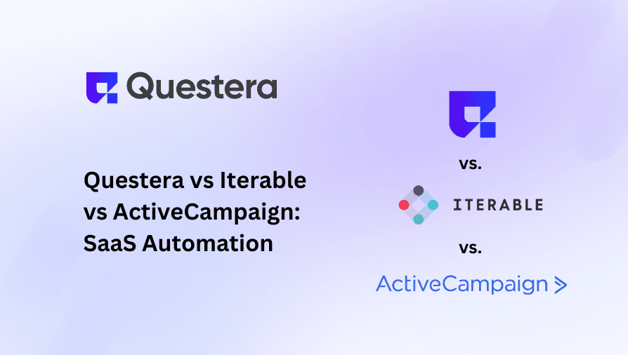 Questera vs Iterable vs ActiveCampaign: SaaS Automation