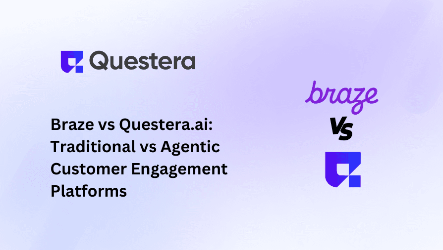 Braze vs Questera.ai: Traditional vs Agentic Customer Engagement Platforms