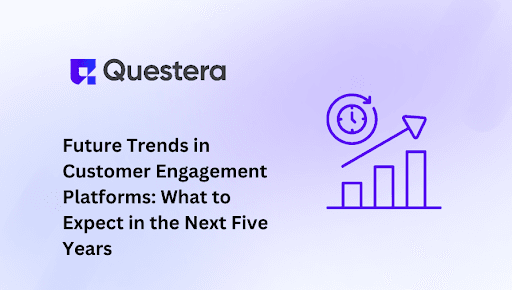 Future Trends in Customer Engagement Platforms: What to Expect in the Next Five Years