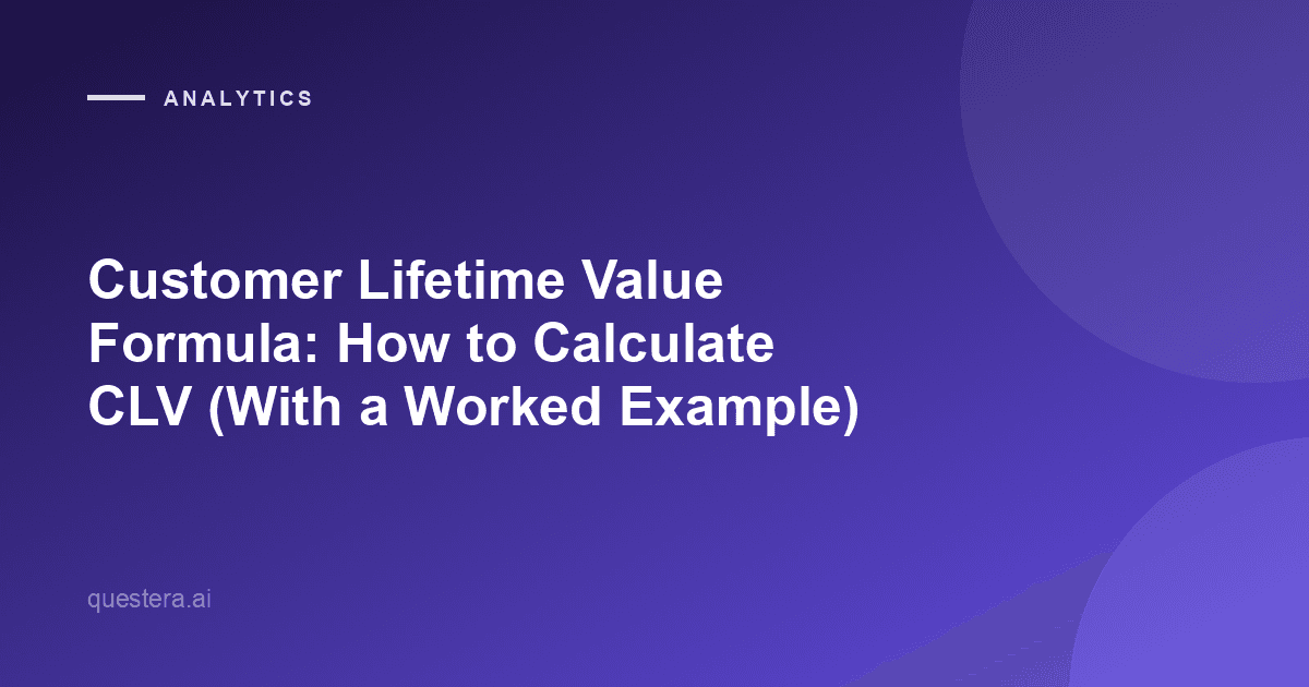 Customer Lifetime Value Formula: How to Calculate CLV (With a Worked Example)