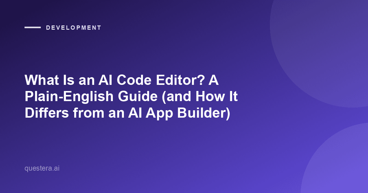 What Is an AI Code Editor? A Plain-English Guide (and How It Differs from an AI App Builder)