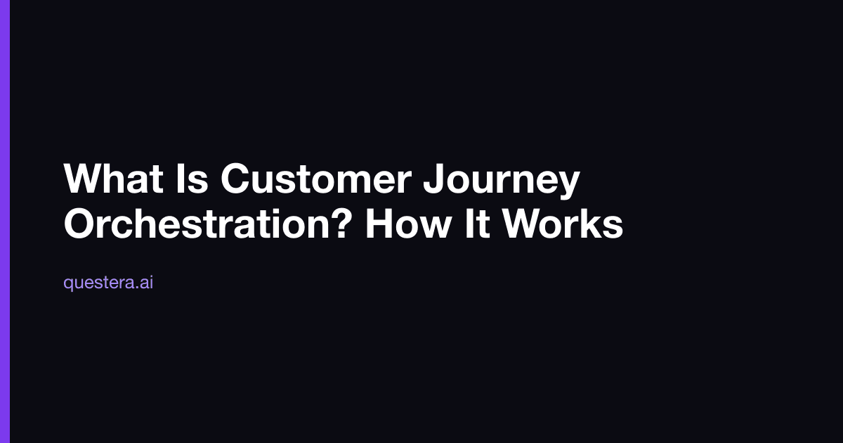 What Is Customer Journey Orchestration? How It Works