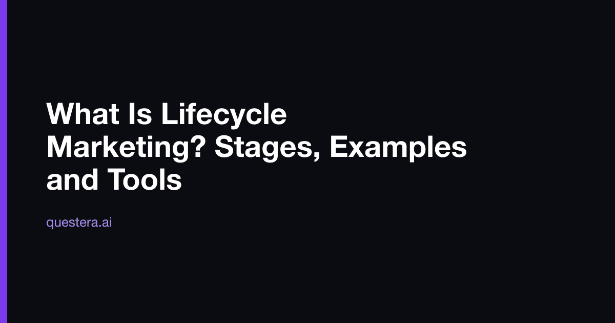 What Is Lifecycle Marketing? Stages, Examples and Tools