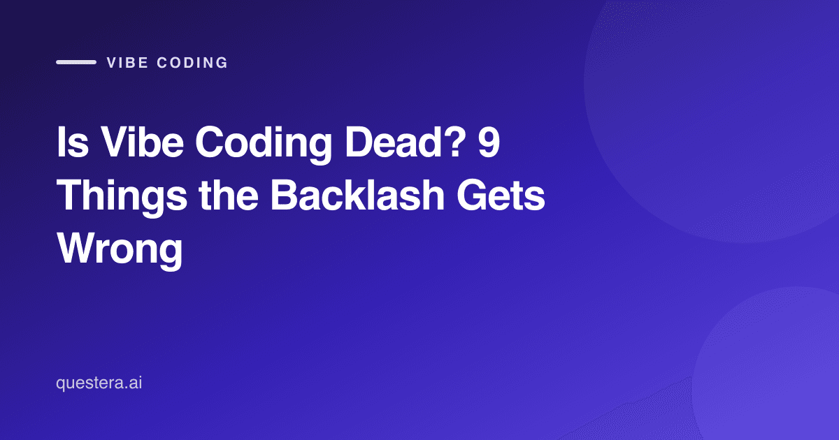 Is Vibe Coding Dead? 9 Things the Backlash Gets Wrong